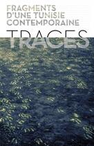 Couverture du livre « Traces... fragments d'une Tunisie contemporaine » de  aux éditions Le Bec En L'air