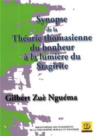 Couverture du livre « Synopse de la théorie thomasienne du bonheur à la lumiere du stgirite » de Gilbert Zue-Nguema aux éditions Dianoia