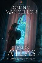 Couverture du livre « Nesos Atlas t.1 ; l'empire perdu des rois » de Celine Mancellon aux éditions Mxm Bookmark