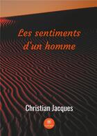 Couverture du livre « Les sentiments d'un homme » de Christian Jacques aux éditions Le Lys Bleu