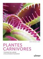 Couverture du livre « Plantes carnivores : comment les cultiver et les entretenir facilement » de Jean-Jacques Labat aux éditions Eugen Ulmer