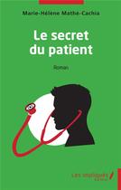 Couverture du livre « Le secret du patient » de Marie-Helene Mathe Cachia aux éditions Les Impliques