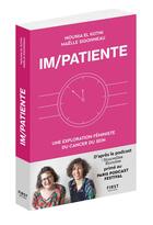 Couverture du livre « Im/patiente : une exploration féministe du cancer du sein » de Maelle Sigonneau et Mounia El-Kotni aux éditions First
