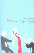 Couverture du livre « Divorce à petit feu » de Claire Dowling aux éditions Marabout