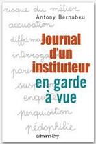 Couverture du livre « Journal d'un instituteur en garde à vue » de Antony Bernabeu aux éditions Calmann-levy