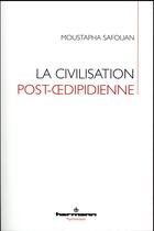 Couverture du livre « La civilisation post-oedipidienne » de Moustapha Safouan aux éditions Hermann