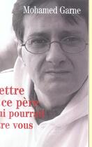 Couverture du livre « Lettre A Ce Pere Qui Pourrait Etre Vous » de Mohamed Garne aux éditions Lattes