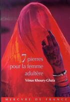 Couverture du livre « Sept pierres pour la femme adultère » de Venus Khoury-Ghata aux éditions Mercure De France