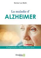 Couverture du livre « La maladie d'Alzheimer ; comprendre-aider-vivre avec » de Luc Bodin aux éditions Dauphin