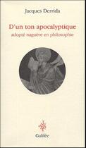 Couverture du livre « D'un ton apocalyptique ; adopté naguère en philosophie » de Derrida J aux éditions Galilee