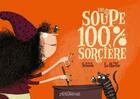 Couverture du livre « Une soupe 100% sorcière » de Magali Le Huche et Quitterie Simon aux éditions Glenat Jeunesse