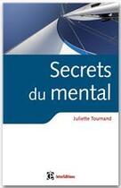 Couverture du livre « Secrets du mental ; trouver les vents favorables, c'est dans la tête » de Juliette Tournand aux éditions Intereditions