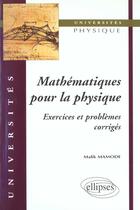 Couverture du livre « Mathematiques pour la physique - exercices et problemes corriges » de Malik Mamode aux éditions Ellipses