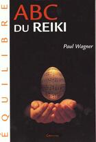 Couverture du livre « Abc du reiki » de Paul Wagner aux éditions Grancher