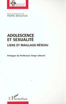 Couverture du livre « Adolescence et sexualite - liens et maillage-reseau » de Pierre Benghozi aux éditions L'harmattan