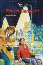 Couverture du livre « Sauver Garance ! » de Anne Riolet aux éditions Tequi