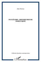 Couverture du livre « Nucleaire : bienheureuse insecurite » de Alain Moreau aux éditions L'harmattan