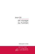 Couverture du livre « Un voyage au yunnan » de Jean Dif aux éditions Le Manuscrit