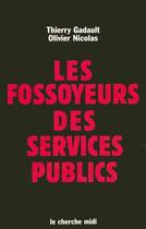 Couverture du livre « Les fossoyeurs des services publics » de Gadault/Nicolas aux éditions Cherche Midi
