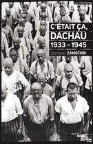 Couverture du livre « C'était ça, Dachau ; 1933-1945 » de Stanislas Zamecnik aux éditions Cherche Midi