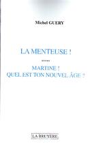 Couverture du livre « La menteuse ! Martine ! quel est ton nouvel âge ? » de Michel Guery aux éditions La Bruyere