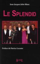 Couverture du livre « Le Splendid » de Jean-Jacques Jelot-Blanc aux éditions Alphee.jean-paul Bertrand
