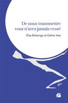 Couverture du livre « De nous transmettre vous n'avez jamais cessé » de Elsa Bokenga et Esther Ase aux éditions Editions Du Panthéon