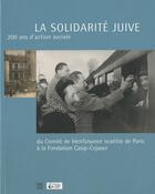 Couverture du livre « La solidarité juive ; 200 ans d'action sociale ; du comité de bienfaisance israélite de Paris à la Fondation Casip-Cojasor » de  aux éditions Somogy