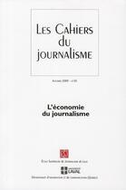 Couverture du livre « Les cahiers du journalisme t.20 ; l'économie du journalisme » de Thierry Watine aux éditions Presses De L'universite De Laval