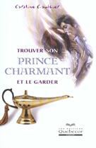 Couverture du livre « Trouver son prince charmant et le garder » de Gauthier Caroline aux éditions Quebecor