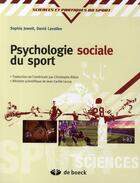 Couverture du livre « Psychologie sociale du sport » de Sophia Jowett et David Lavalee aux éditions De Boeck Superieur