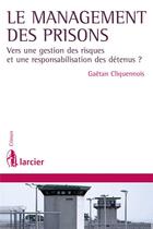 Couverture du livre « Le management des prisons » de Gaetan Cliquennois aux éditions Larcier