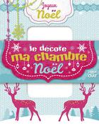 Couverture du livre « MA POCHETTE DESIGNER : je décore ma chambre ; Noël » de Carine Fontaine aux éditions Langue Au Chat