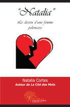 Couverture du livre « « Natalia » ; le destin d'une femme polonaise » de Natalia Cortes aux éditions Edilivre