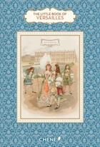 Couverture du livre « Le petit livre de(s) : the little book of Versailles » de Dominique Foufelle aux éditions Chene