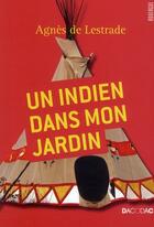 Couverture du livre « Un Indien dans mon jardin » de Agnes De Lestrade aux éditions Rouergue