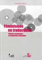 Couverture du livre « Féminismes en traductions ; théories voyageuses et traductions culturelles » de Cornelia Moser aux éditions Archives Contemporaines