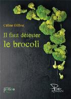 Couverture du livre « Il faut détester le brocoli » de Celine Gillioz aux éditions Persee