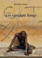 Couverture du livre « Les sanglots longs » de Jean-Marc Cormier aux éditions Persee