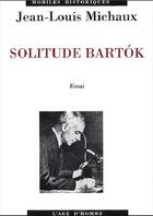 Couverture du livre « La solitude bartok » de Jean-Louis Michaux aux éditions L'age D'homme