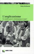 Couverture du livre « L'anglicanisme ; un modèle pour le christianisme à venir ? » de Remy Bethmont aux éditions Labor Et Fides