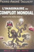 Couverture du livre « L'imaginaire du complot mondial ; aspects d'un mythe moderne » de Taguieff P-A. aux éditions Mille Et Une Nuits