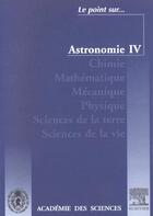 Couverture du livre « Astronomie T.4 ; Le Point Sur Comptes Rendus De L'Academie Des Sciences T.1 (édition 2000) » de Academie Des Sciences aux éditions Elsevier