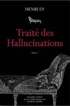 Couverture du livre « Integrale le traite des hallucinations » de Henri Ey aux éditions Bibliotheque Des Introuvables