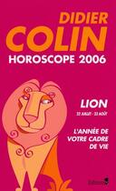 Couverture du livre « Horoscope 2006 : Lion » de Didier Colin aux éditions Editions 1
