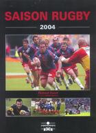 Couverture du livre « Saison rugby 2004 (édition 2004) » de Richard Escot aux éditions Chronosports