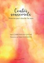 Couverture du livre « Contes Sensoriels : Histoires pour stimuler les sens » de Valerie Carbonneaux Simone et Maelle Montaudon aux éditions Editions Thot