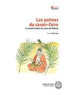 Couverture du livre « Les palmes du savoir-faire : la vannerie dans les oasis du Sahara » de Benfoughal Tatiana aux éditions Mnhn