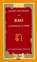 Couverture du livre « Kali, la danse de la mort » de Agnes Shuddha aux éditions Guy Trédaniel