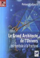 Couverture du livre « Le grand architecte de l'univers » de Robert Kalbach aux éditions Vega